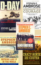 Stephen E. Ambrose Collection 5 Books Historical Novel. Band of Brothers, Undaunted Courage, D-Day, June 6, 1944, Crazy Horse and Custer, Nothing Like It in the World. - Stephen E. Ambrose Cover Art