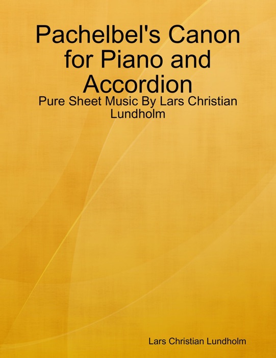 Pachelbel's Canon for Piano and Accordion - Pure Sheet Music By Lars Christian Lundholm