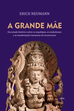 Capa do livro A Grande Mãe de Erich Neumann