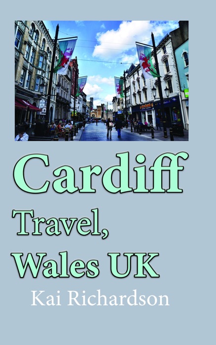 Cardiff Travel, Wales UK: Tourism, Holiday Guide, Honeymoon