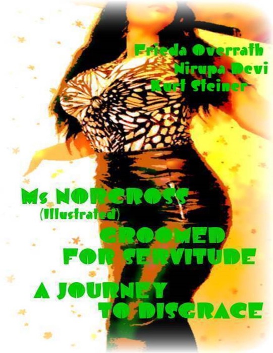 Ms Norcross (Illustrated) - Groomed for Servitude - A Journey to Disgrace