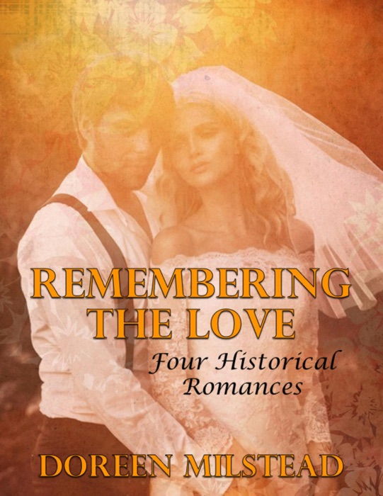 Remembering the Love: Four Historical Romances