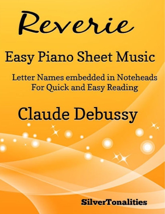 Reverie Easy Piano Sheet Music – Letter Names Embedded In Noteheads for Quick and Easy Reading Claude Debussy