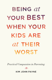 Being at Your Best When Your Kids Are at Their Worst
