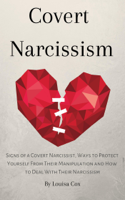Louisa Cox - Covert Narcissism: Signs of a Covert Narcissist, Ways to Protect Yourself from Their Manipulation and How to Deal With Their Narcissism artwork