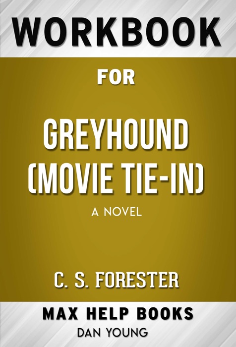 Greyhound (Movie Tie-In): A Novel by C. S. Forester (MaxHelp Workbooks)