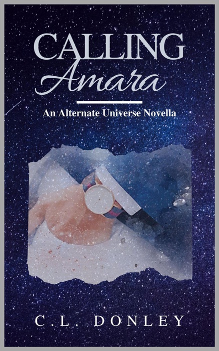 Calling Amara: an Alternate Universe Novella