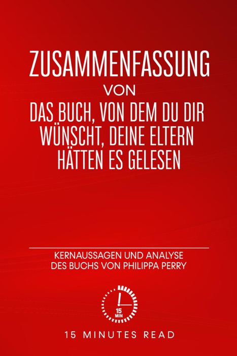 Zusammenfassung von „Das Buch, von dem du dir wünschst, deine Eltern hätten es gelesen“: Kernaussagen und Analyse des Buchs von Philippa Perry