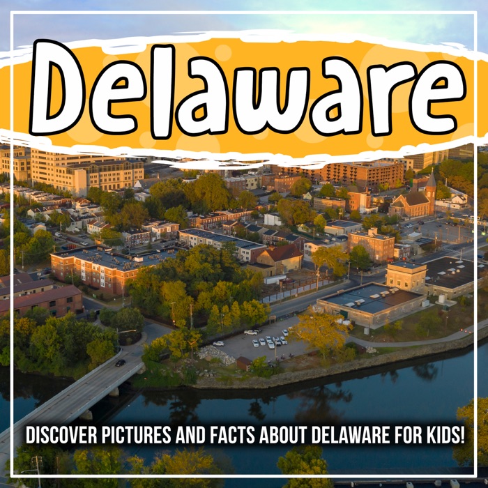 Delaware: Discover Pictures and Facts About Delaware For Kids!