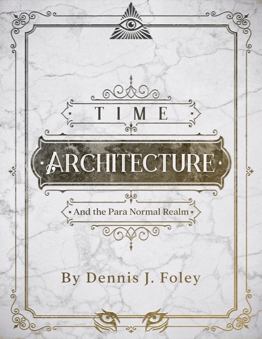 Time Architecture and the Para Normal Realm.