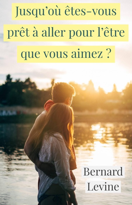 Jusqu’où êtes-vous prêt à aller pour l’être que vous aimez ?