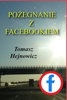 Pozegnanie z Facebookiem - Tomasz Hejnowicz