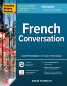 Practice Makes Perfect: French Conversation, Premium Third Edition - Eliane Kurbegov