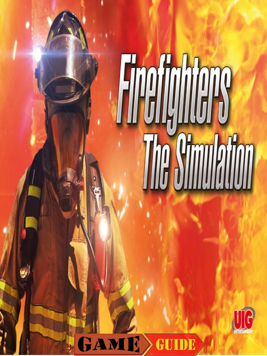 Firefighters – The Simulation Guide