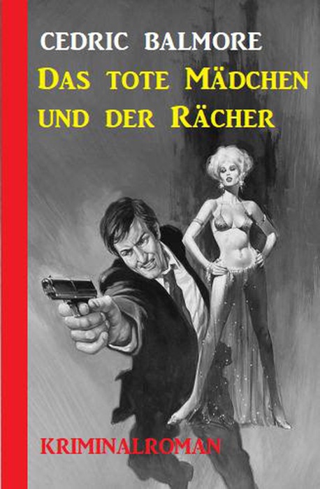 Das tote Mädchen und der Rächer: Kriminalroman