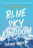 Bruce Kirkby - Blue Sky Kingdom artwork