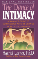Harriet Lerner - The Dance of Intimacy: A Woman's Guide to Courageous Acts of Change in Key Relationships artwork
