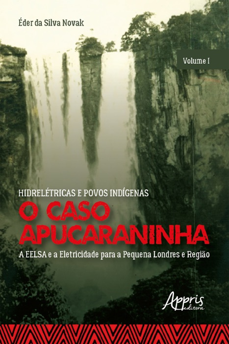 Hidrelétricas e Povos Indígenas: O Caso Apucaraninha -