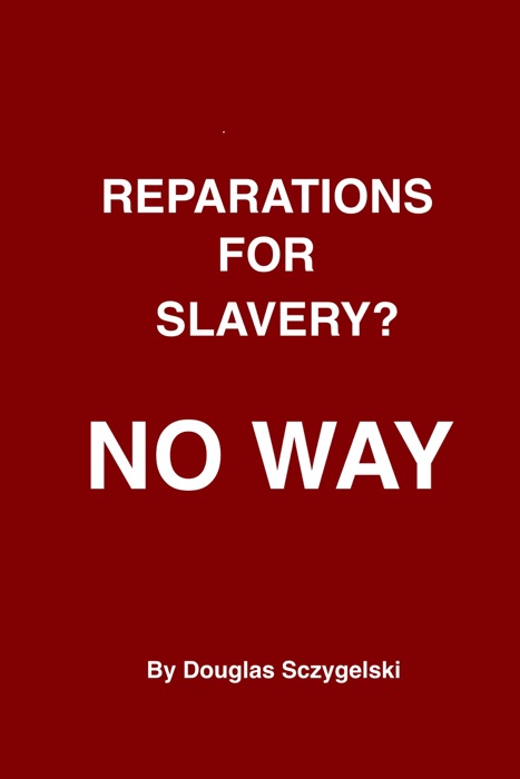 Reparations for Slavery? No Way