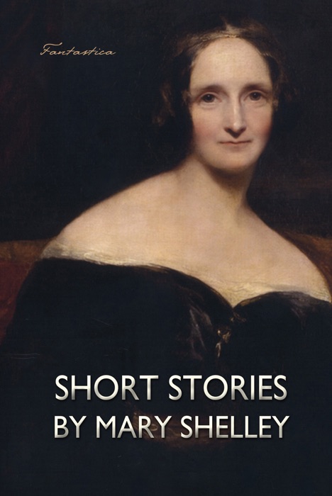 Short Stories by Mary Shelley