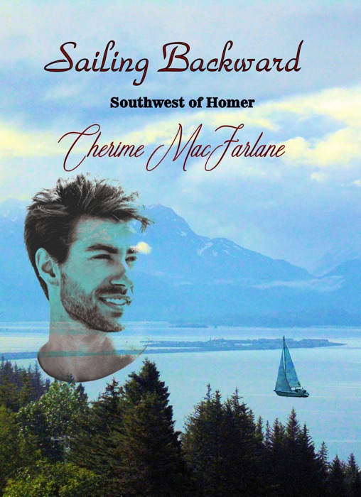 Sailing Backward (Southwest of Homer Book 3)