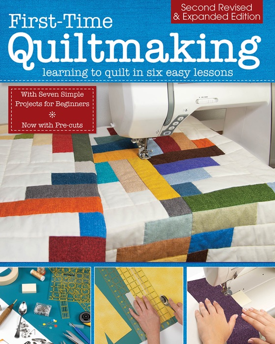 First-Time Quiltmaking, Second Revised & Expanded Edition