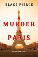 Blake Pierce - A Murder in Paris (A Year in Europe—Book 1) artwork