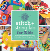 Stitch and String Lab for Kids - Cassie Stephens