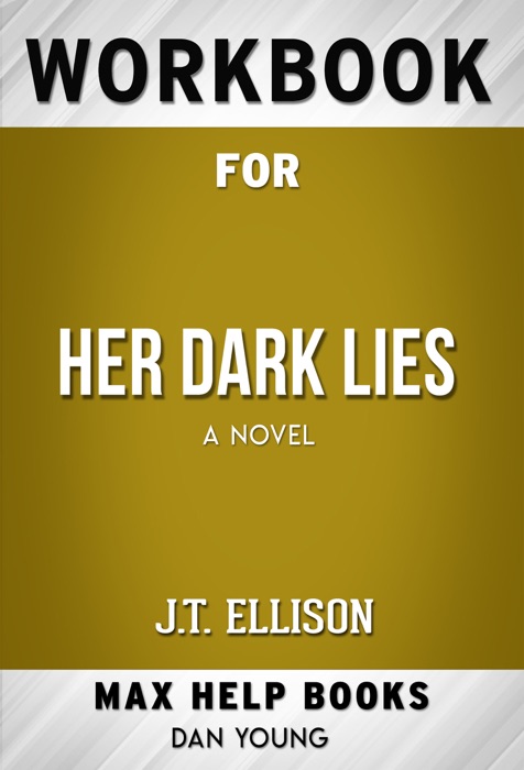 Her Dark Lies A Novel by J.T. Ellison (MaxHelp Workbooks)