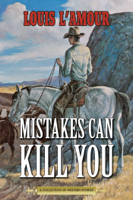 Louis L'Amour - Mistakes Can Kill You artwork