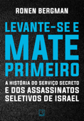 Levante-se e mate primeiro - Ronen Bergman