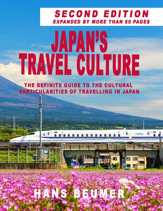 Japan’s Travel Culture – Second Edition: The Definite Guide to the Cultural Particularities of Travelling in Japan