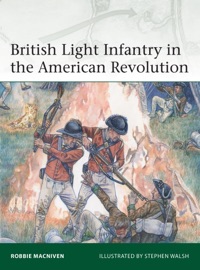 British Light Infantry in the American Revolution - Robbie MacNiven by  Robbie MacNiven PDF Download