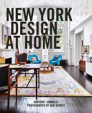 Read & Download New York Design at Home Book by Anthony Iannacci & Noe DeWitt Online