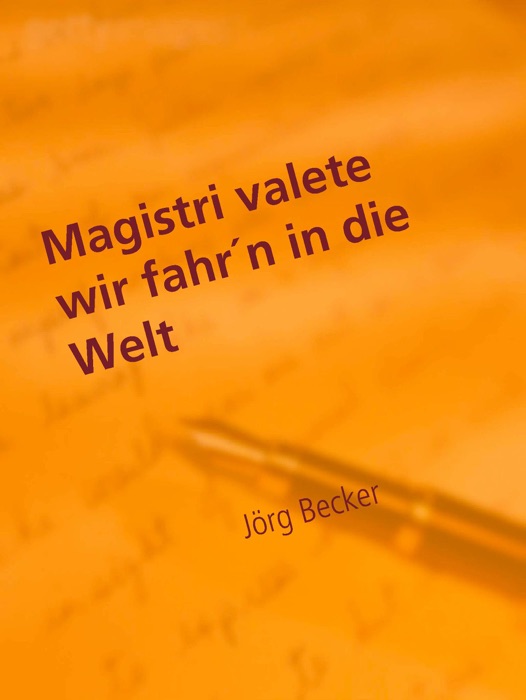 Magistri valete wir fahr´n in die Welt