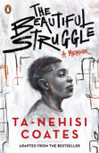 The Beautiful Struggle - Ta-Nehisi Coates