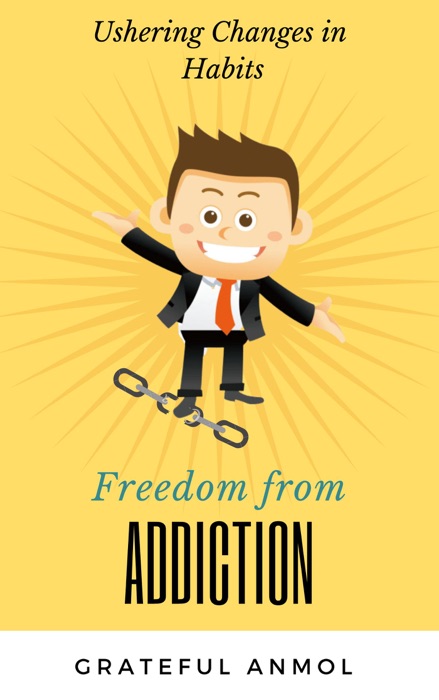 Freedom From Addiction ~ Ushering Changes in Habits