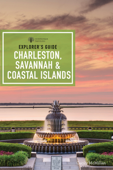 Explorer's Guide Charleston, Savannah & Coastal Islands (9th Edition) - Cecily McMillan