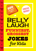 Belly Laugh Funniest, Grossest Jokes for Kids - Sky Pony Press