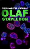 The Collected Works of Olaf Stapledon - Olaf Stapledon