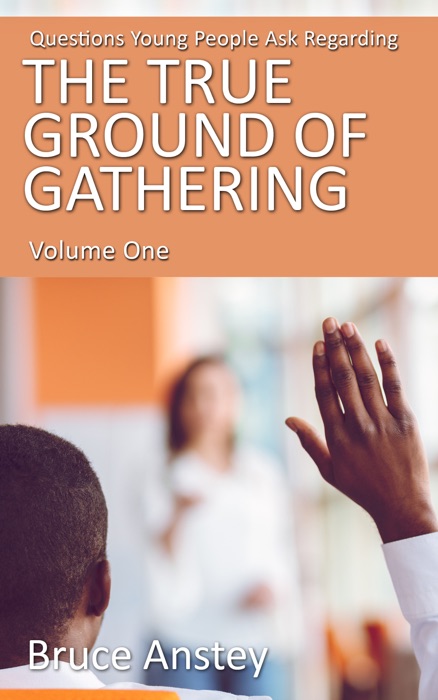 Questions Young People Ask Regarding the Ground of Gathering for Christians