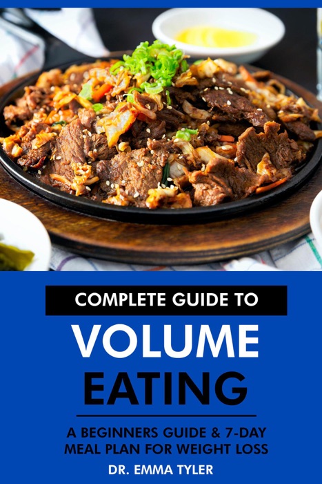 Complete Guide to Volume Eating: A Beginners Guide & 7-Day Meal Plan for Weight Loss