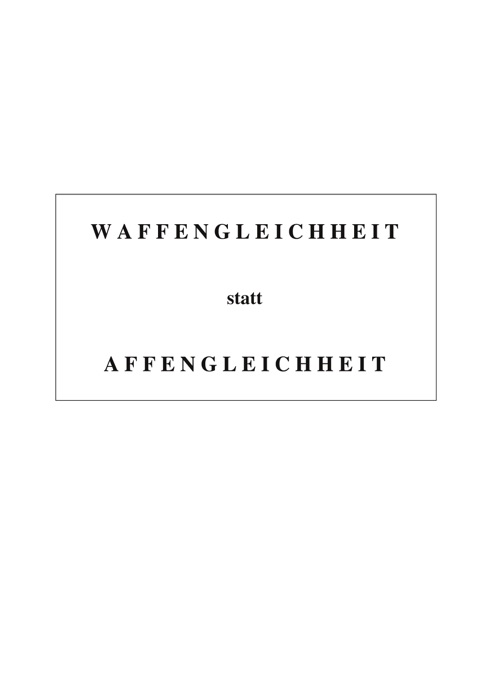 Waffengleichheit statt Affengleichheit