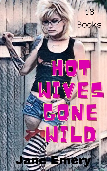 Hot Wives Gone Wild: 18 Books