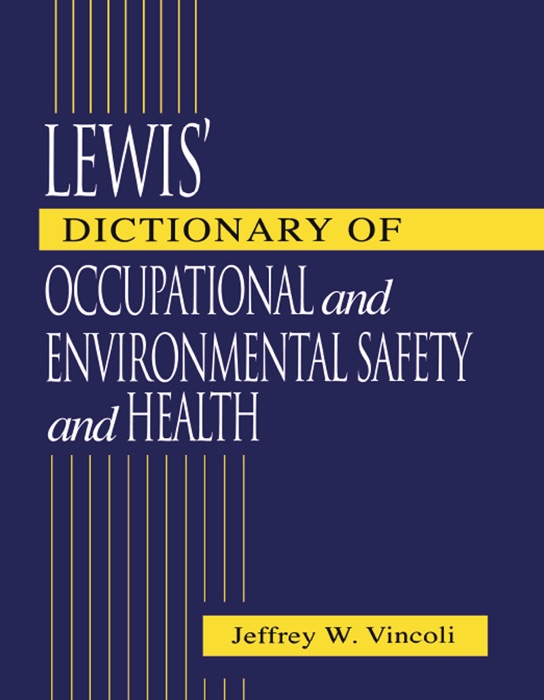 Lewis' Dictionary of Occupational and Environmental Safety and Health