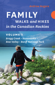 Family Walks and Hikes in the Canadian Rockies - Volume 1 - Andrew Nugara Family Walks and Hikes in the Canadian Rockies - Volume 1 - Andrew Nugara
