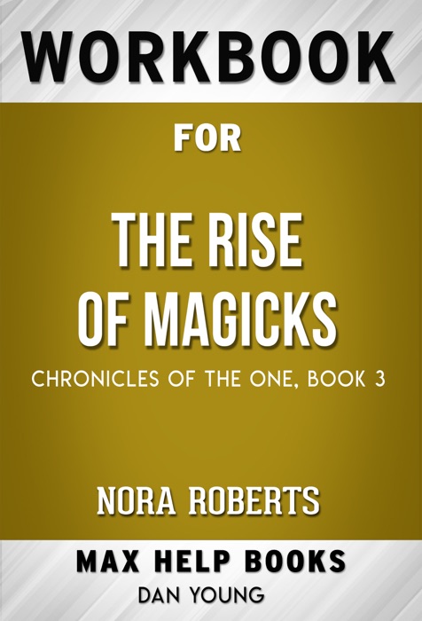 Rise of Magicks (Chronicles of The One, 3) by Nora Roberts (Max Help Workbooks)