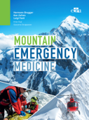 Mountain Emergency Medicine - Hermann Brugger, Ken Zafren, Luigi Festi, Peter Paal & Giacomo Strapazzon