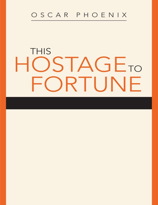 This Hostage to Fortune