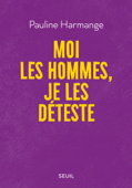 Moi les hommes, je les déteste - Pauline Harmange